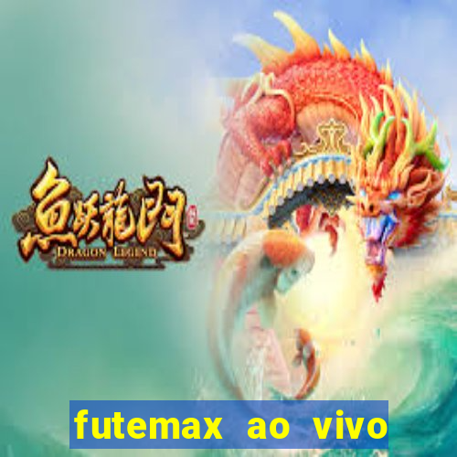 futemax ao vivo futebol ao vivo hoje